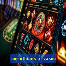 corinthians x vasco da gama ao vivo futemax